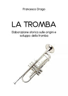 La tromba. Elaborazione storica sulle origini e sviluppo della tromba di Frances