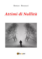 Attimi di nullita di Renzo Besozzi, 2018, Youcanprint