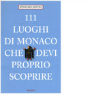 111 LUOGHI DI MONACO CHE DEVI PROPRIO SCOPRIRE di LIEDTKE