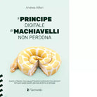 Il Principe digitale di Machiavelli non perdona di Andrea Alfieri
