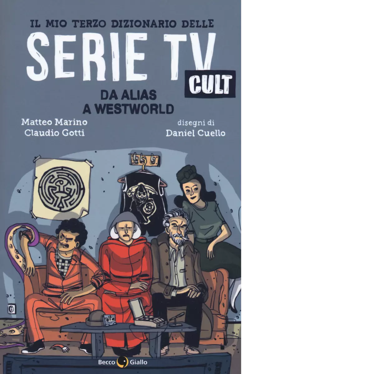 Il mio terzo dizionario delle serie TV cult Da Alias a Westworld di Matteo Mari