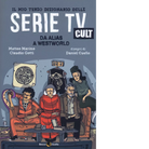 Il mio terzo dizionario delle serie TV cult Da Alias a Westworld di Matteo Mari