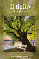 Il Tiglio ed altre semplici storie di Claudio Vettore, 2019, Youcanprint