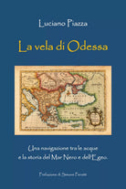 La vela di Odessa di Luciano Piazza, 2018, Youcanprint