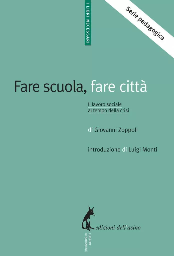 Fare scuola, fare citta. Il lavoro sociale al tempo della crisi di Giovanni Zopp