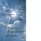 L inizio di qualcosa di bello di Lizzie Doron
