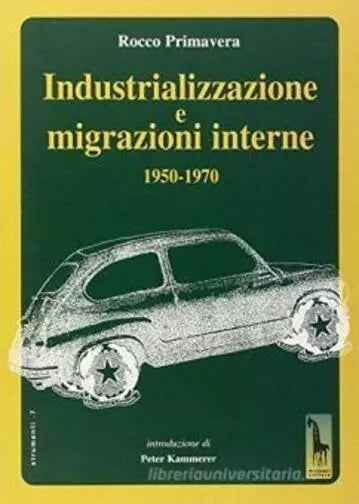 Industrializzazione e migrazioni interne 1950-1970 di Rocco Primavera, 2002, M