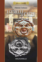 Anime Etrusche I GEMELLI DI CAERE di Fabrizio Cordoano, Solfanelli Edizioni