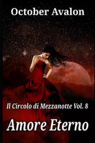 Amore Eterno: Il Circolo di Mezzanotte Vol. 8 di October Avalon, 2020, Indipen