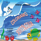 Coloriamo sott’acqua di Teresa Zangari, 2019, Youcanprint