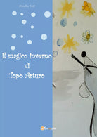 Il magico inverno di topo Arturo di Annalisa Festi, 2020, Youcanprint