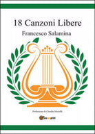 18 canzoni libere di Francesco Salamina, 2016, Youcanprint