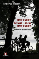 Una parte di noi… solo una parte di Roberto Russo, Algra Editore