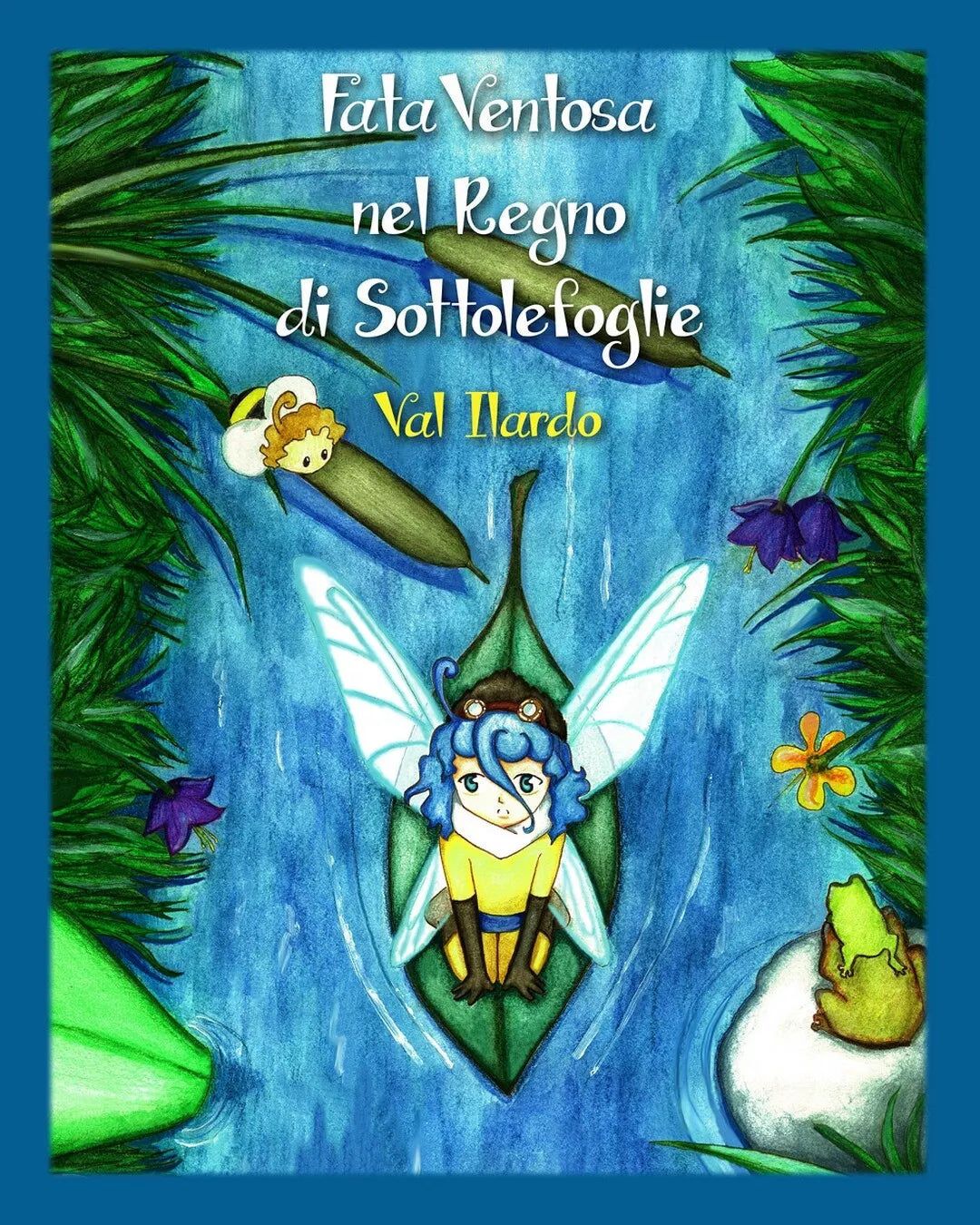 FataVentosa nel Regno di Sottolefoglie di Valentina Ilardo, 2018, Youcanprint