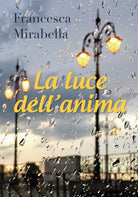 La luce dell’anima di Francesca Mirabella, 2019, Youcanprint
