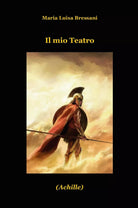 Il mio teatro di Bressani Maria Luisa, 2020, Youcanprint