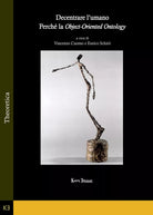 Decentrare l’umano. Perche la Object-Oriented Ontology di V. Cuomo, E. Schiro,