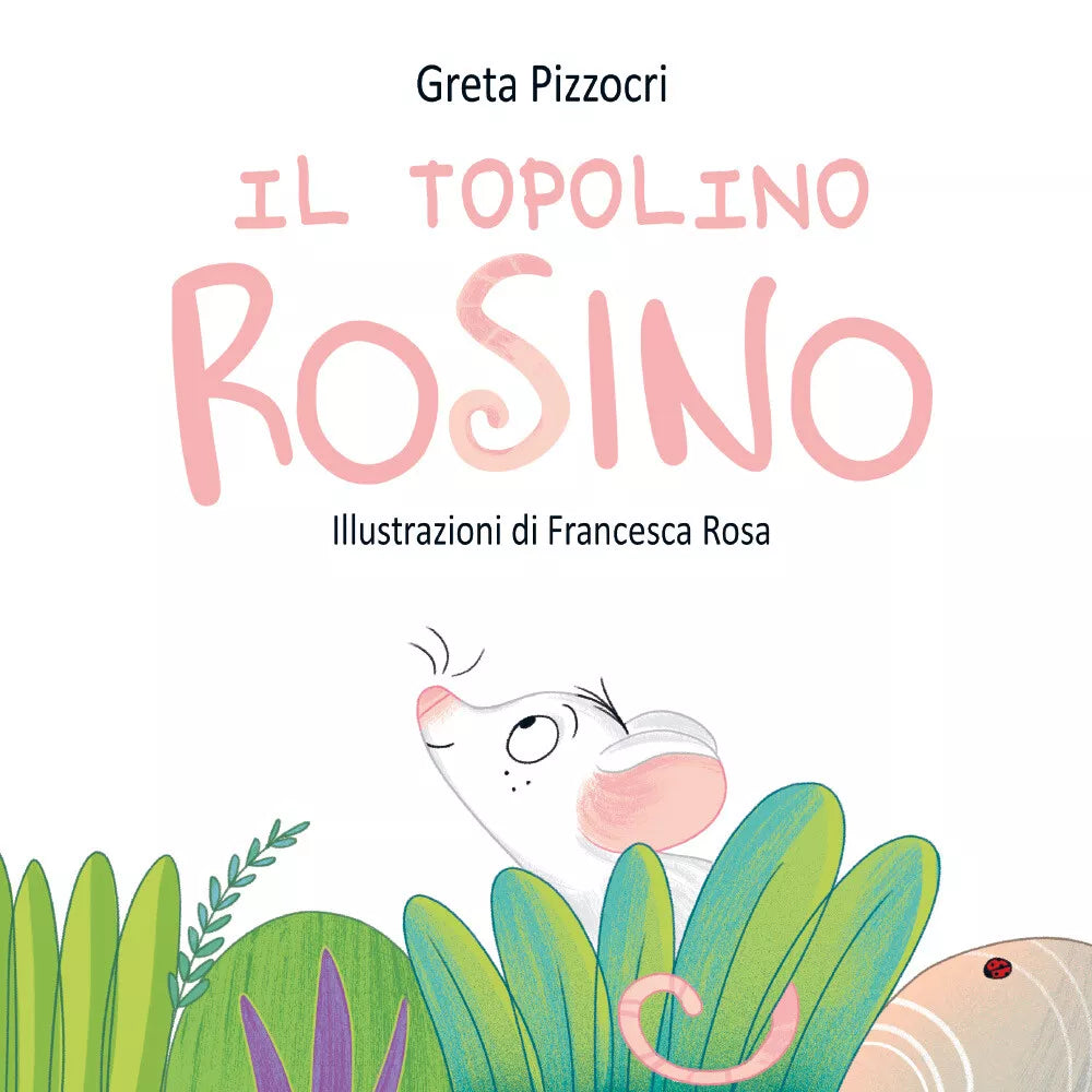 Il topolino Rosino. Ediz. illustrata di Greta Pizzocri, 2020, Youcanprint