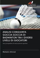 ANALISI CONGIUNTA GOCCIA GOCCIA DI BADMINTON TRA I DIVERSI LIVELLI DI GIOCATORI