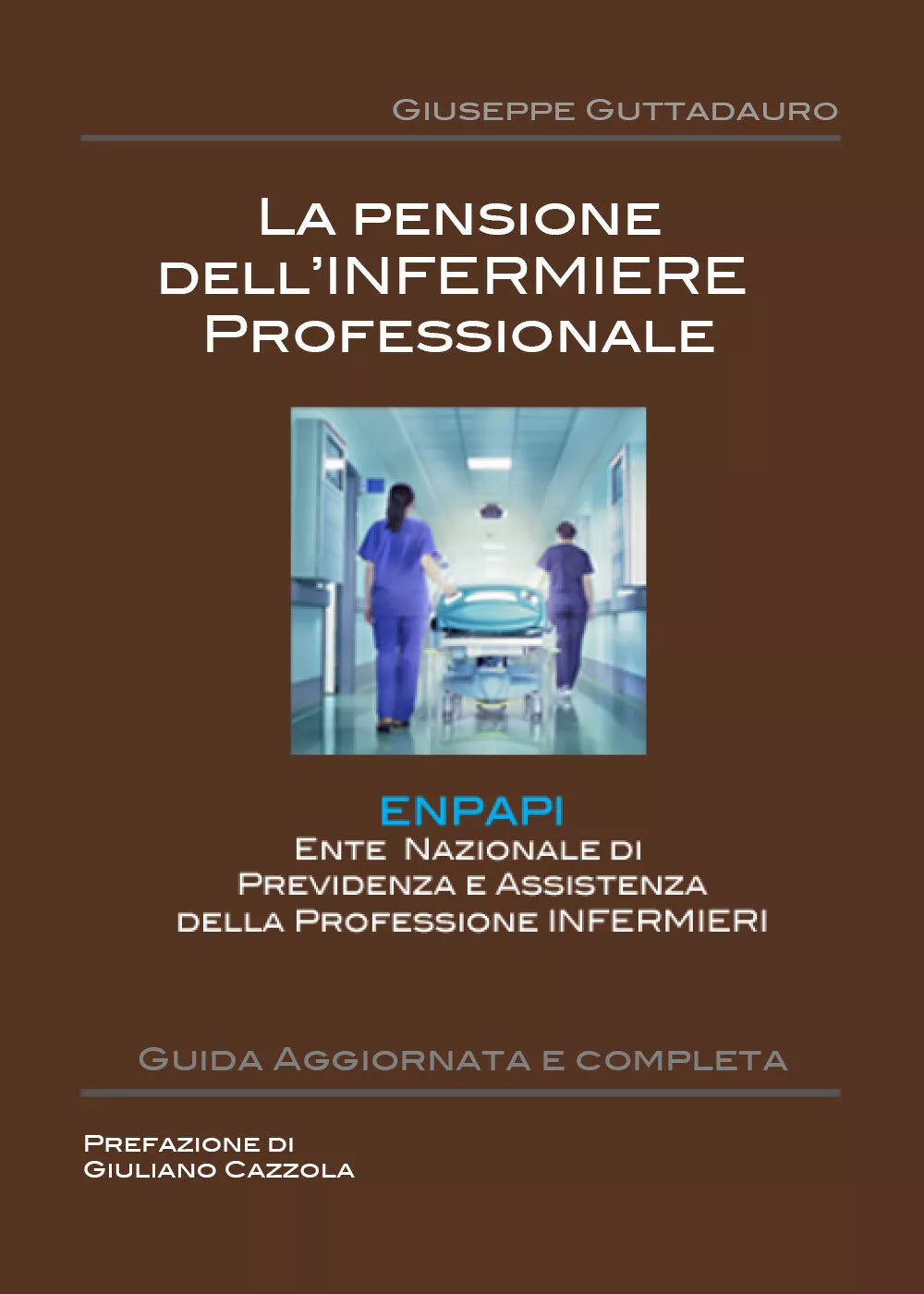 La Pensione dell’Infermiere professionale - Giuseppe Guttadauro, 2017, Youcanp