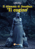 Il dilemma di Jonathan Il cugino di Roy Aiden, 2020, Youcanprint