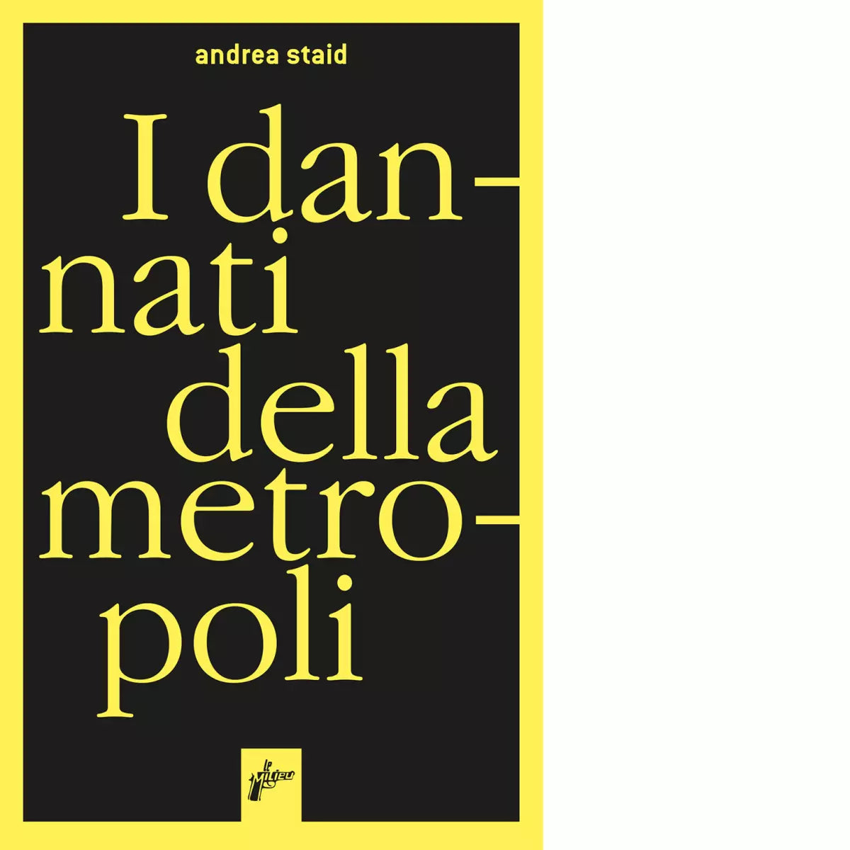 I dannati della metropoli di Andrea Staid