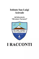 I Racconti di Istituto San Luigi, 2020, Youcanprint