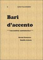 Bari d’accento Vol.6 di Ezio Falconieri, 2014, Youcanprint