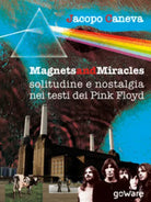 Magnets and miracles. Solitudine e nostalgia nei testi dei Pink Floyd di Jacopo