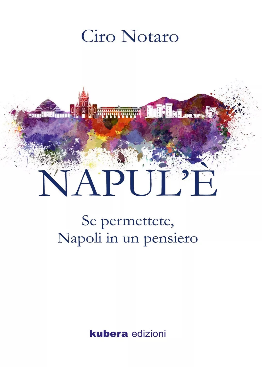 NAPUL’E. Se permettete, Napoli in un pensiero di Ciro Notaro, 2018, Youcanpri