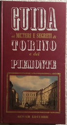 Guida ai misteri e segreti di Torino e del Piemonte di Aa.vv., 1972, Sugar Edi