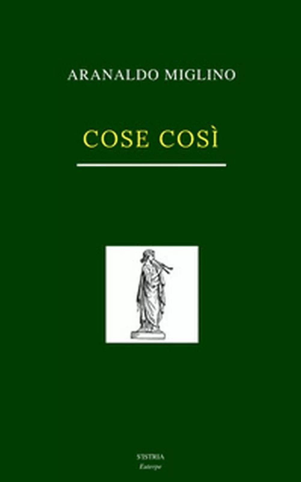 Cose cosi di Arnaldo Miglino, 2018, S’Istria