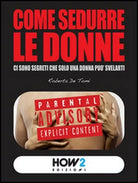 Come sedurre le donne di Roberta De Tomi, 2015, How2
