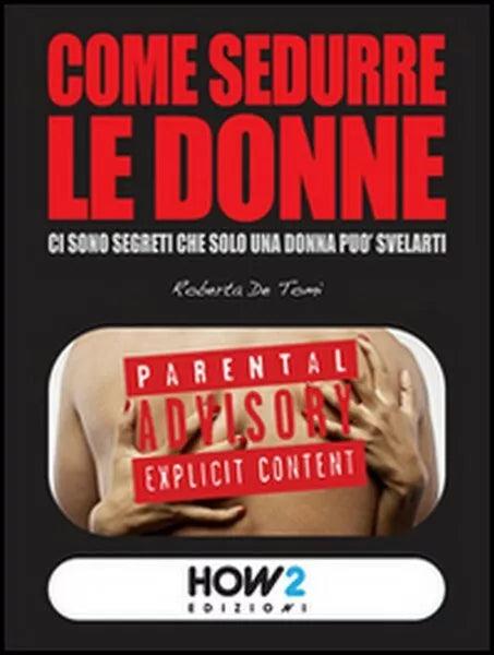 Come sedurre le donne di Roberta De Tomi, 2015, How2