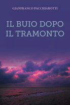 Il buio dopo il tramonto di Gianfranco Pacchiarotti, 2019, Youcanprint