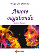 Amore vagabondo di Rino De Rienzo, 2017, Youcanprint