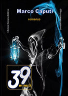 39 minuti di Marco Caputi, 2015, Youcanprint