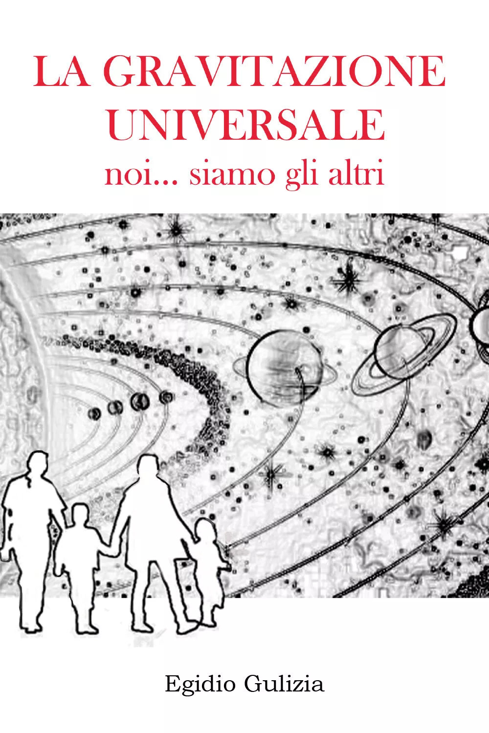 La gravitazione universale Noi siamo gli altri di Egidio Gulizia