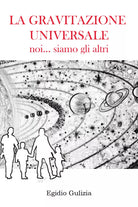 La gravitazione universale Noi siamo gli altri di Egidio Gulizia