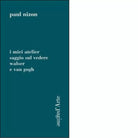 I miei atelier Saggio sul vedere Walser e Van Gogh di Paul Nizon