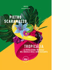 Tropic lia La rivoluzione musicale nel Brasile degli anni Sessanta