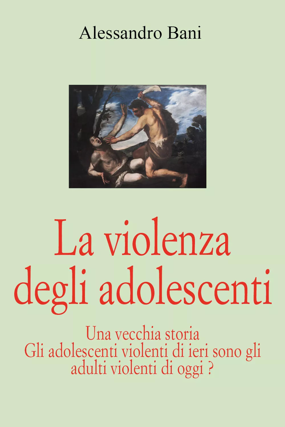 La violenza degli adolescenti di Alessandro Bani, 2021, Youcanprint