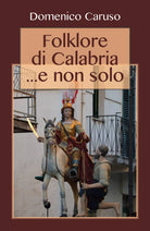 Folklore di Calabria... e non solo - Domenico Caruso, 2017, Youcanprint