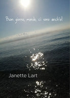 Buon giorno, mondo, ci sono anch’io! di Janette Lart, 2021, Youcanprint