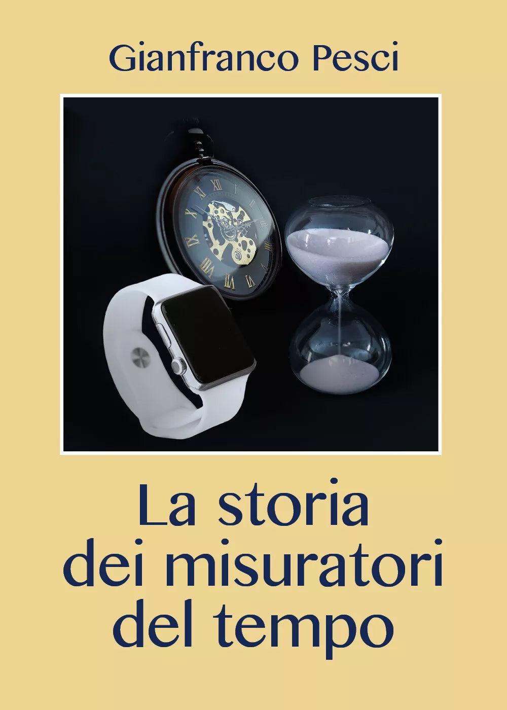 La storia dei misuratori del tempo di Gianfranco Pesci, 2021, Youcanprint