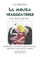 La mosca viaggiatrice XVII. Storie 225-238 da km 800-279 storie reali e surreali