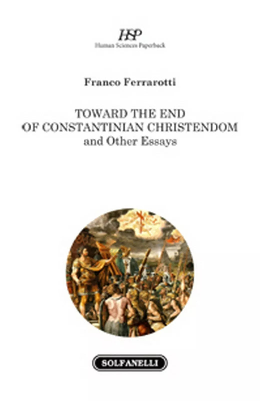 TOWARD THE END OF CONSTANTINIAN CHRISTENDOM di Franco Ferrarotti, Solfanelli