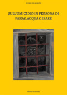 Sull omicidio in persona di Passalacqua Cesare di Alberto Incoronato