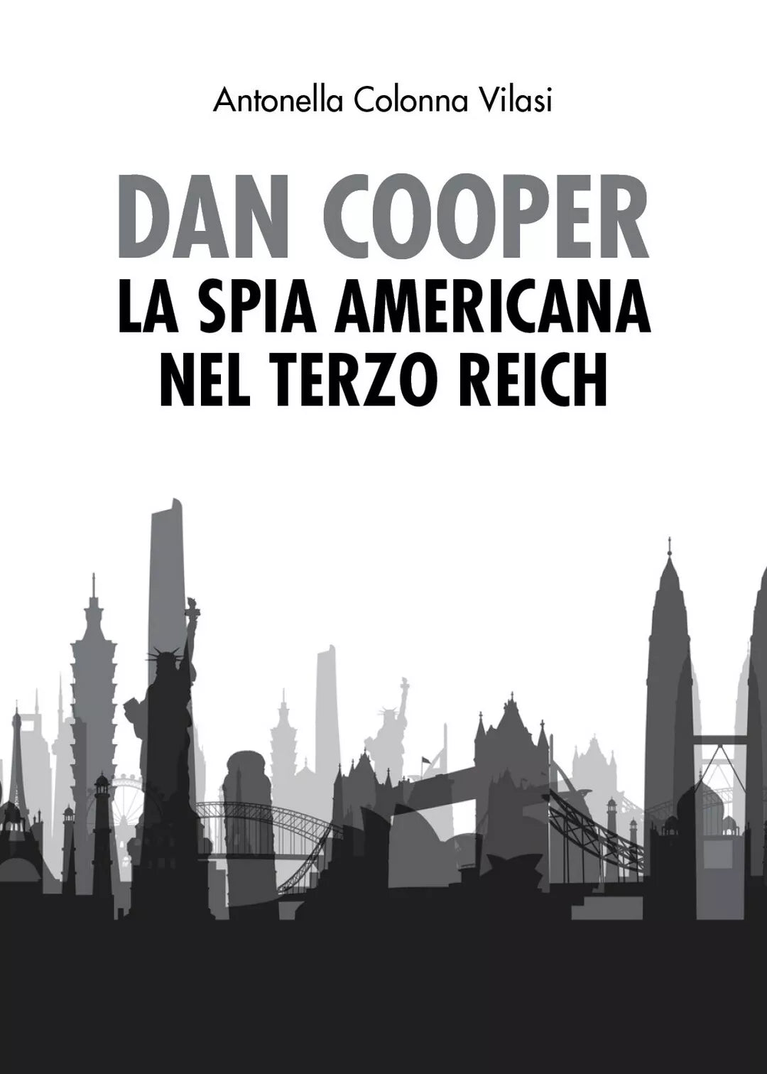 Dan Cooper. La spia americana nel Terzo Reich, Antonella Colonna Vilasi, 2020