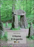 Il ramo d’argento di Teresa Regna, 2011, Youcanprint